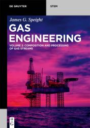 Gas Engineering : Vol. 2: Composition and Processing of Gas Streams