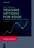 Trading Options for Edge : A Professional Guide to Volatility Trading