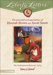 Liberty Letters : The Personal Correspondence of Hannah Brown and Sarah Smith