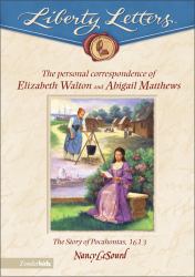 Liberty Letters : The Personal Correspondence of Elizabeth Walton and Abigail Matthews