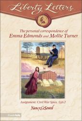 Liberty Letters : The Personal Correspondence of Emma Edmonds and Mollie Turner, Civil War Spies, 1862