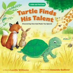 Turtle Finds His Talent : A Slide-And-Find Book: Discovering How God Made You Special