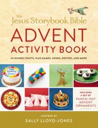 The Jesus Storybook Bible Advent Activity Book : 24 Guided Crafts, Plus Games, Songs, Recipes, and More