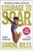 Courage to Soar : A Body in Motion, a Life in Balance