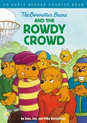 The Berenstain Bears and the Rowdy Crowd : An Early Reader Chapter Book