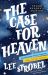 The Case for Heaven Young Reader's Edition : Investigating What Happens after Our Life on Earth