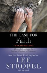 The Case for Faith Student Edition : A Journalist Investigates the Toughest Objections to Christianity