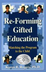 Re-Forming Gifted Education : Matching the Program to the Child