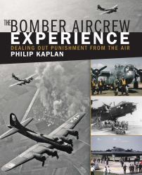 The Bomber Aircrew Experience : Dealing Out Punishment from the Air