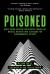 Poisoned : How a Crime-Busting Prosecutor Turned His Medical Mystery into a Crusade for Environmental Victims