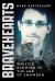 Bravehearts : Whistle-Blowing in the Age of Snowden