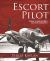 Escort Pilot : Guarding the American Bombers over Europe in World War II