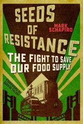 Seeds of Resistance : The Fight to Save Our Food Supply