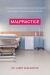 Malpractice : A Neurosurgeon Reveals How Our Health-Care System Puts Patients at Risk