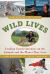 Wild Lives : Leading Conservationists on the Animals and the Planet They Love