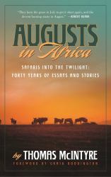 Augusts in Africa : Safaris into the Twilight: Forty Years of Essays and Stories