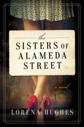 The Sisters of Alameda Street : A Novel