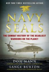 Navy SEALs : The Combat History of the Deadliest Warriors on the Planet