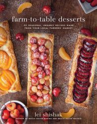 Farm-To-Table Desserts : 80 Seasonal, Organic Recipes Made from Your Local Farmers' Market