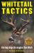 Whitetail Tactics : Cutting-Edge Strategies That Work