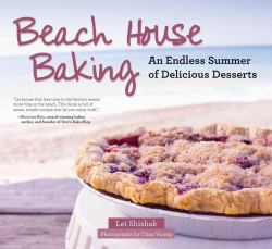 Beach House Baking : An Endless Summer of Delicious Desserts