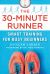 The 30-Minute Runner : Smart Training for Busy Beginners