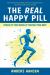 The Real Happy Pill : Power up Your Brain by Moving Your Body