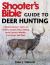 Shooter's Bible Guide to Deer Hunting : A Master Hunter's Tactics on the Rut, Scrapes, Rubs, Calling, Scent, Decoys, Weather, Core Areas, and More