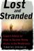 Lost and Stranded : Expert Advice on How to Survive Being Alone in the Wilderness