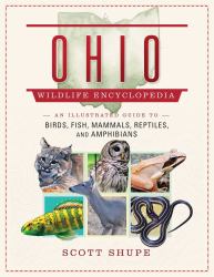 Ohio Wildlife Encyclopedia : An Illustrated Guide to Birds, Fish, Mammals, Reptiles, and Amphibians