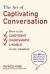 The Art of Captivating Conversation : How to Be Confident, Charismatic, and Likable in Any Situation