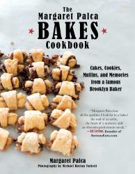 The Margaret Palca Bakes Cookbook : Cakes, Cookies, Muffins, and Memories from a Famous Brooklyn Baker