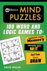 Mensa® Mind Puzzles : 100 Word and Logic Games to: Improve Your Memory, Sharpen Your Wit, and Train Your Brain