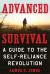 Advanced Survival : A Guide to the Self-Reliance Revolution