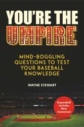 You're the Umpire : Mind-Boggling Questions to Test Your Baseball Knowledge