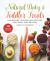 Natural Baby and Toddler Treats : Homemade, Nourishing Recipes for Baby and Beyond