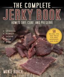 The Complete Jerky Book : How to Dry, Cure, and Preserve