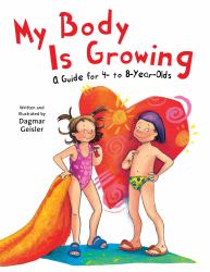 My Body Is Growing : A Guide for Children, Ages 4 To 8