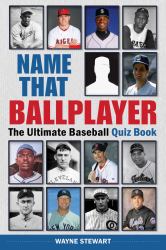 Name That Ballplayer : The Ultimate Baseball Quiz Book