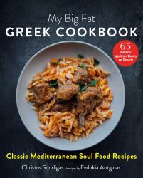 My Big Fat Greek Cookbook : Classic Mediterranean Soul Food Recipes