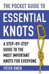 The Pocket Guide to Essential Knots : A Step-By-Step Guide to the Most Important Knots for Everyone