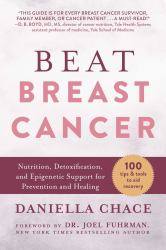 Beat Breast Cancer : Nutrition, Detoxification, and Epigenetic Support for Prevention and Healing