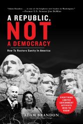 Republic, Not a Democracy : How to Restore Sanity in America