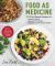 Food As Medicine : 150 Plant-Based Recipes for Optimal Health, Disease Prevention, and Management of Chronic Illness