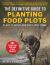 The Definitive Guide to Planting Food Plots : Plant It Right and They Will Come