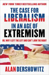 The Case for Liberalism in an Age of Extremism : Or, Why I Left the Left but Can't Join the Right