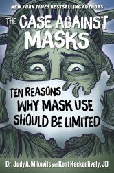 The Case Against Masks : Ten Reasons Why Mask Use Should Be Limited