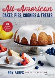 All-American Cakes, Pies, Cookies and Treats : 60 Simple and Traditional Sweets