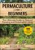 Permaculture for Beginners : The Ultimate Guide to Natural Farming and Sustainable Living