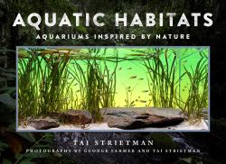 Aquatic Habitats : Aquariums Inspired by Nature